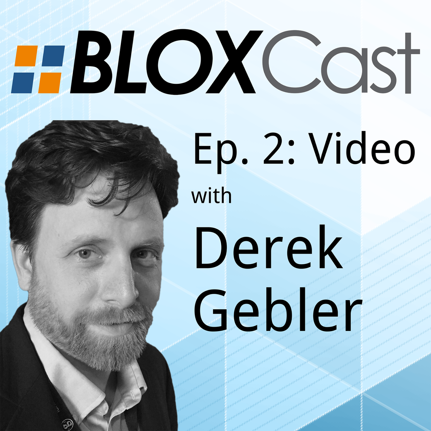 Episode 2: Video with Derek Gebler